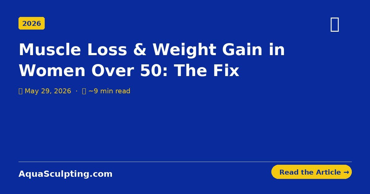 Muscle Loss & Weight Gain in Women Over 50: The Fix — AquaSculpting.com
